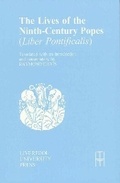 Cover: The Lives of the Ninth-Century Popes - Liverpool University Press