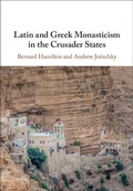 Cover: Latin and Greek Monasticism in the Crusader States - Cambridge University Press