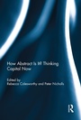 Cover: How Abstract Is It? Thinking Capital Now - Routledge