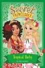 Cover: Secret Princesses: Tropical Party - Orchard Books