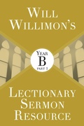 Cover: Will Willimon's Lectionary Sermon Resource: Year B Part 1 - Abingdon Press