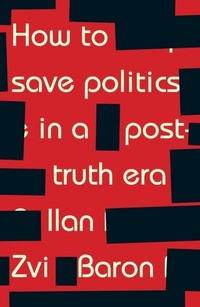 Abbildung von: How to Save Politics in a Post-Truth Era - Manchester University Press