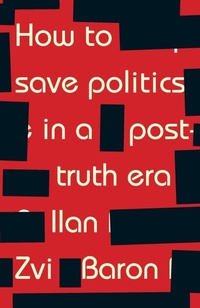 Enlarge image Cover: How to Save Politics in a Post-Truth Era - Manchester University Press