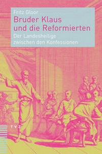 Abbildung von: Bruder Klaus und die Reformierten - Theologischer Verlag Zürich