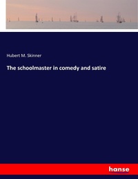 Enlarge image Cover: The schoolmaster in comedy and satire - Hansebooks