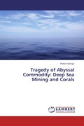 Cover: Tragedy of Abyssal Commodity: Deep Sea Mining and Corals - LAP Lambert Academic Publishing