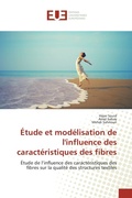 Cover: &Eacute;tude et mod&eacute;lisation de l'influence des caract&eacute;ristiques des fibres - &Eacute;ditions universitaires europ&eacute;ennes
