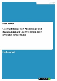 Abbildung von: Geschäftsfelder von Modeblogs und Beziehungen zu Unternehmen. Eine kritische Betrachtung - GRIN Verlag