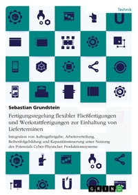 Abbildung von: Fertigungsregelung flexibler Fliessfertigungen und Werkstattfertigungen zur Einhaltung von Lieferterminen - GRIN Verlag