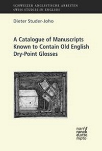 Abbildung von: A Catalogue of Manuscripts Known to Contain Old English Dry-Point Glosses - Narr Francke Attempto