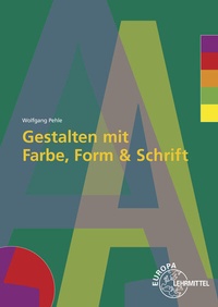 Abbildung von: Gestalten mit Farbe, Form und Schrift - Europa-Lehrmittel