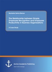 Abbildung von: The Relationship between Simple Employee Recognition and Employee Productivity in Business Organizations. A Case Study - Diplomica Verlag