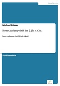 Cover: Roms Au&szlig;enpolitik im 2. Jh. v. Chr. - diplom.de