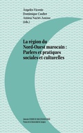 Cover: La r&eacute;gion du Nord-Ouest marocain : parlers et practiques sociales et culturelles - Prensas de la Universidad de Zaragoza