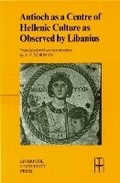 Cover: Antioch as a Centre of Hellenic Culture, as Observed by Libanius - Liverpool University Press