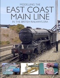 Cover: Modelling the East Coast Main Line in the British Railways Era - The Crowood Press Ltd