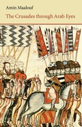 Cover: The Crusades Through Arab Eyes - Saqi Books