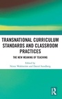 Cover: Transnational Curriculum Standards and Classroom Practices - Routledge
