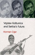 Cover: Vojislav Kostunica and Serbia's Future - Saqi Books