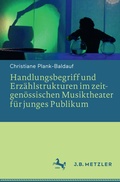 Cover: Handlungsbegriff und Erz&auml;hlstrukturen im zeitgen&ouml;ssischen Musiktheater f&uuml;r junges Publikum - J.B. Metzler