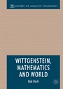 Cover: Wittgenstein, Mathematics and World - Palgrave Macmillan