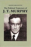 Cover: The Political Trajectory of J T Murphy - Liverpool University Press