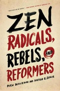 Cover: Zen Radicals, Rebels, and Reformers - Wisdom Publications,U.S.