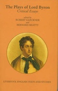 Cover: The Plays of Lord Byron - Liverpool University Press