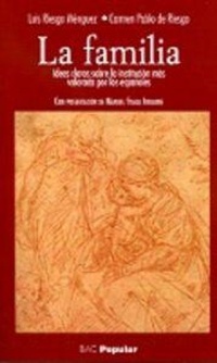 Abbildung von: La familia : ideas claras sobre la institución más valorada por los españoles - Biblioteca Autores Cristianos