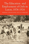 Cover: The Education and Employment of Girls in Luton, 1874-1924 - Bedfordshire Historical Record Society