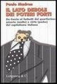 Abbildung von: Il lato debole dei poteri forti. Da Cuccia ai furbetti del quartierino: miserie (molte) e virtù (poche) del capitalismo italiano - Il Cammeo;Longanesi