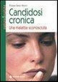 Abbildung von: Candidosi cronica. Una malattia sconosciuta - Natura e salute;Tecniche Nuove