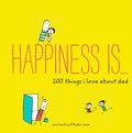 Cover: Happiness Is . . . 200 Things I Love About Dad - Chronicle Books LLC