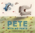 Cover: Pete with No Pants - Chronicle Books (CA)
