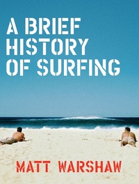 Abbildung von: Brief History of Surfing - Chronicle Books LLC
