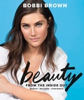 Cover: Bobbi Brown Beauty from the Inside Out - Chronicle Books LLC