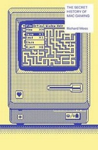 Enlarge image Cover: The Secret History of Mac Gaming - Unbound