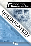 Cover: Uneducated, 37 People Who Redefined the Definition of 'Education' - Giacomo Giammatteo