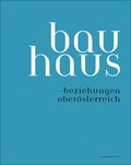 Cover: bauhaus - beziehungen ober&ouml;sterreich - Bibliothek der Provinz