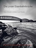 Cover: Die Linzer Eisenbahnbr&uuml;cke 1900 bis 2016 - Bibliothek der Provinz