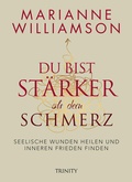 Cover: Du bist st&auml;rker als dein Schmerz - Trinity Verlag