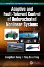 Cover: Adaptive and Fault-Tolerant Control of Underactuated Nonlinear Systems - CRC Press