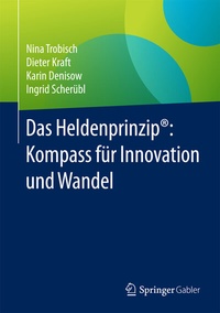 Abbildung von: Das Heldenprinzip®: Kompass für Innovation und Wandel - Springer Gabler