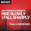 Cover: Why Financial Markets Rise Slowly but Fall Sharply - Harriman House
