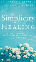Cover: The Simplicity of Healing - It's Supernatural!