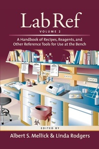 Enlarge image Cover: Lab Ref, Volume 2, a Handbook of Recipes, Reagents, and Other Reference Tools for Use at the Bench - Cold Spring Harbor Laboratory Press,U.S.