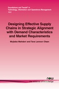 Cover: Designing Effective Supply Chains in Strategic Alignment with Demand Characteristics and Market Requirements - now publishers Inc