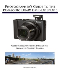 Abbildung von: Photographer's Guide to the Panasonic Lumix DMC-LX10/LX15 - White Knight Press