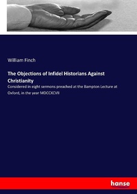Enlarge image Cover: The Objections of Infidel Historians Against Christianity - Hansebooks