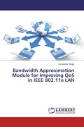 Cover: Bandwidth Approximation Module for Improving QoS in IEEE 802.11e LAN - LAP Lambert Academic Publishing